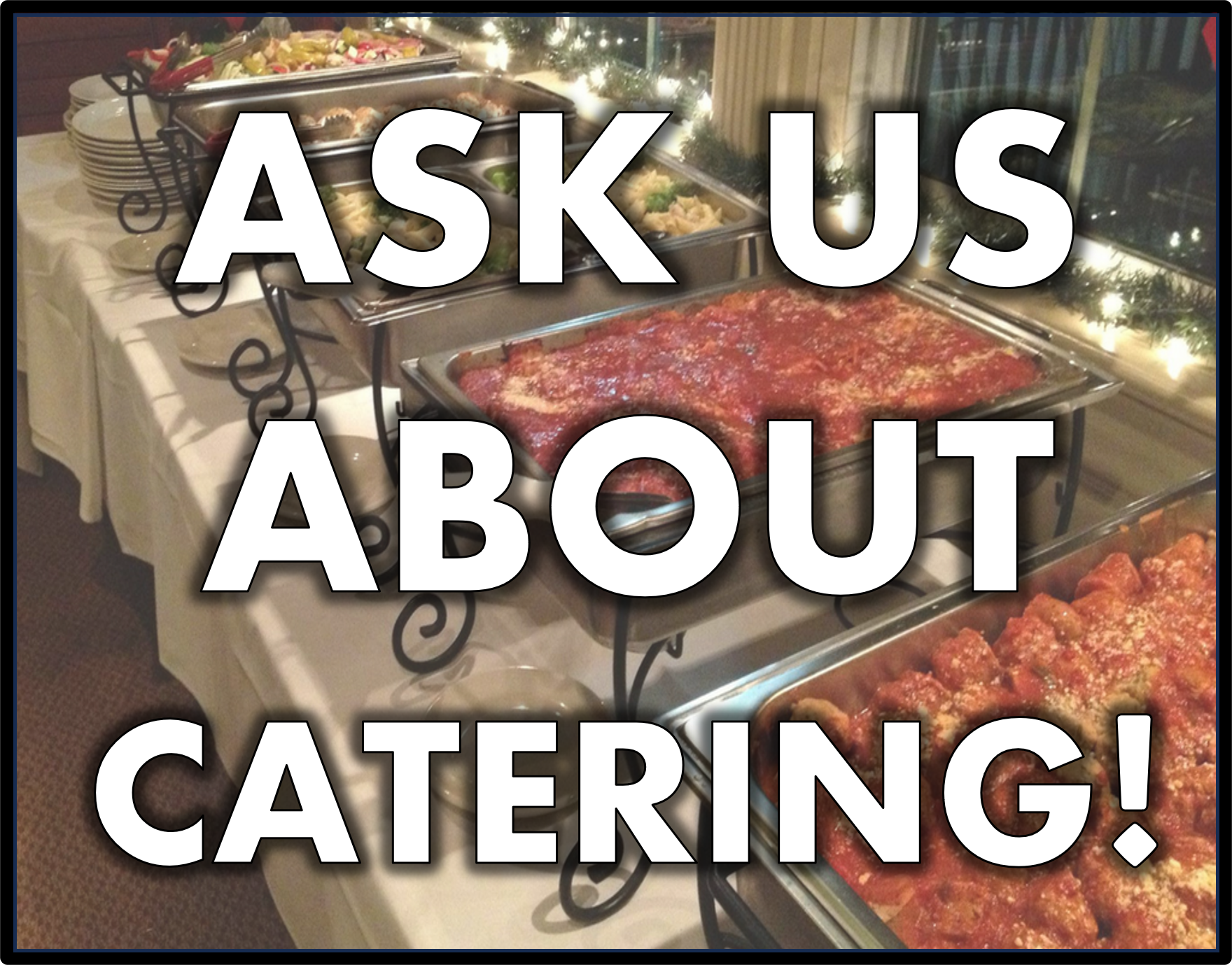 ask us about catering